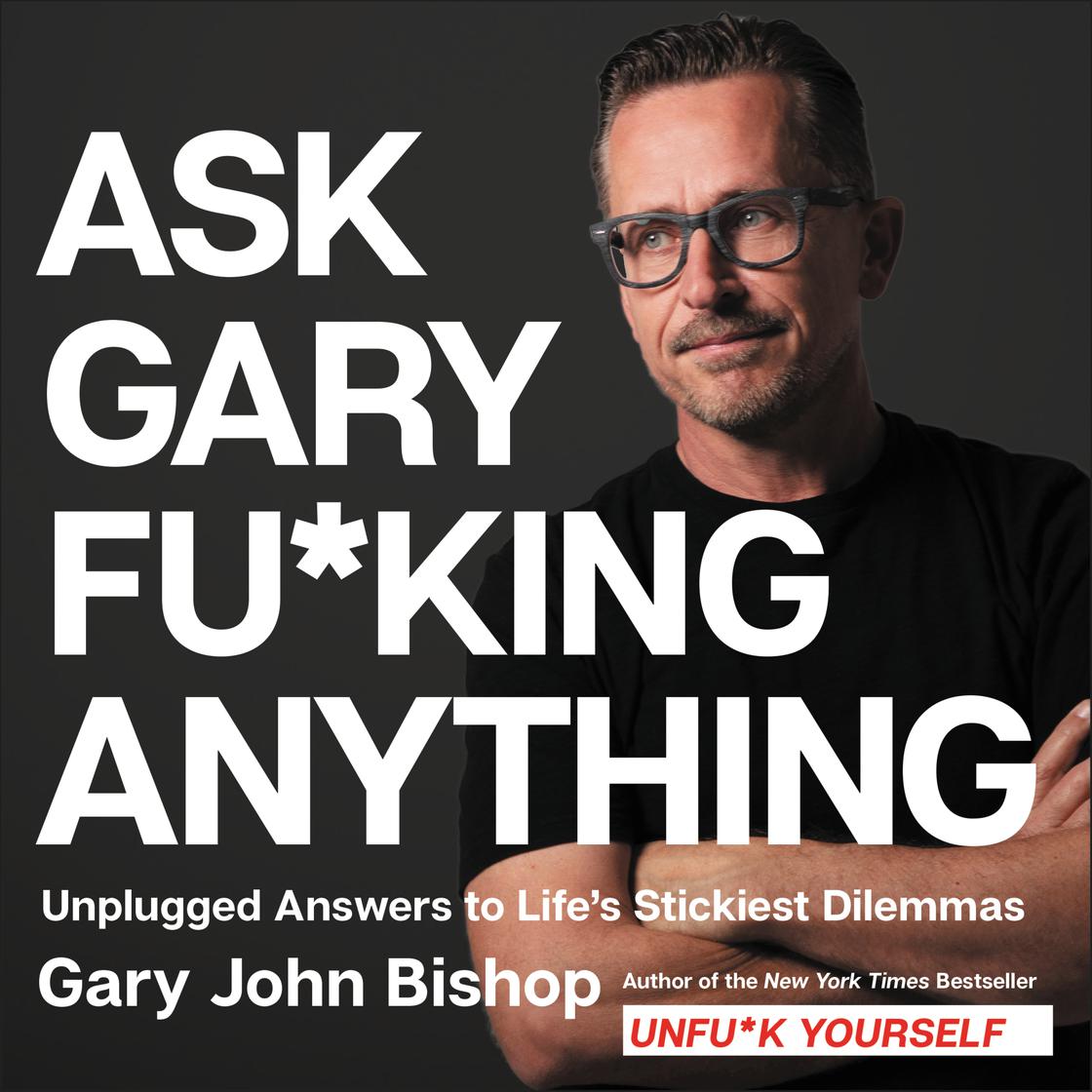 View audiobook of Ask Gary Fu*king Anything by Gary John Bishop