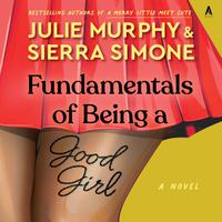 View audiobook of Fundamentals of Being a Good Girl by Julie Murphy & Sierra Simone