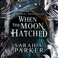 View audiobook of When the Moon Hatched by Sarah A. Parker