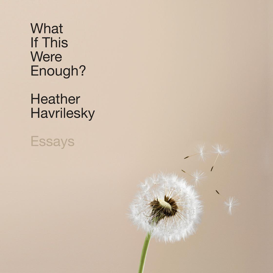 View audiobook of What If This Were Enough? by Heather Havrilesky