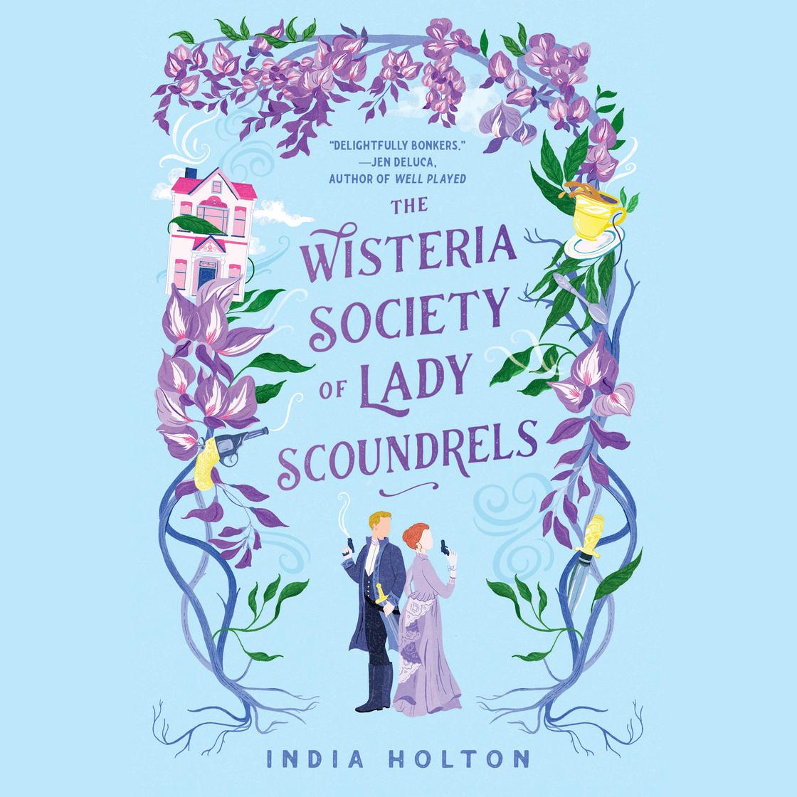 View audiobook of The Wisteria Society of Lady Scoundrels by India Holton