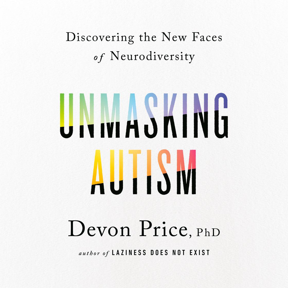 View audiobook of Unmasking Autism by Devon Price, PhD