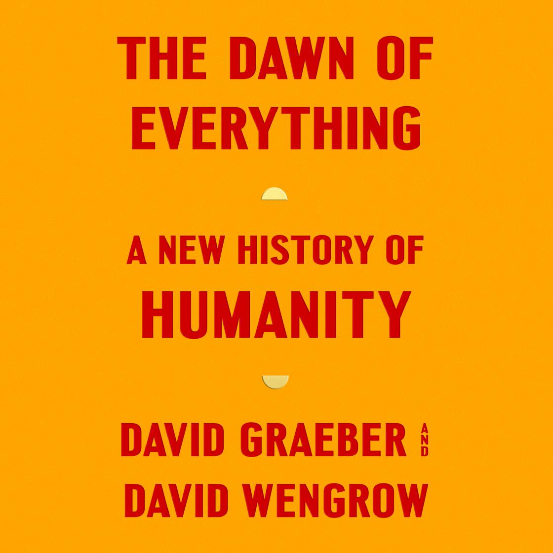 View audiobook of The Dawn of Everything by David Graeber & David Wengrow