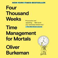 View audiobook of Four Thousand Weeks by Oliver Burkeman