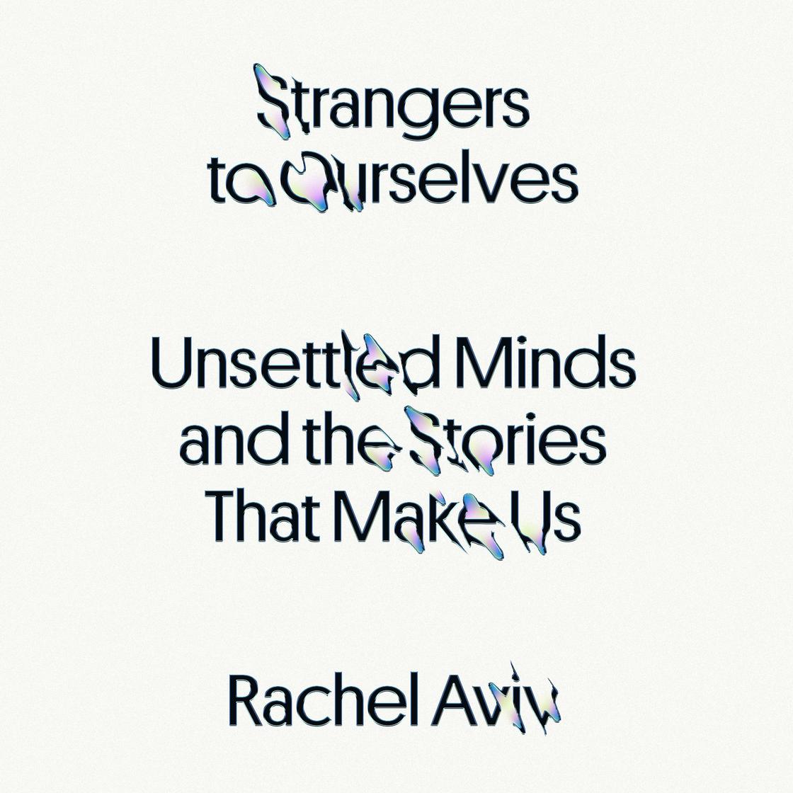 View audiobook of Strangers to Ourselves by Rachel Aviv