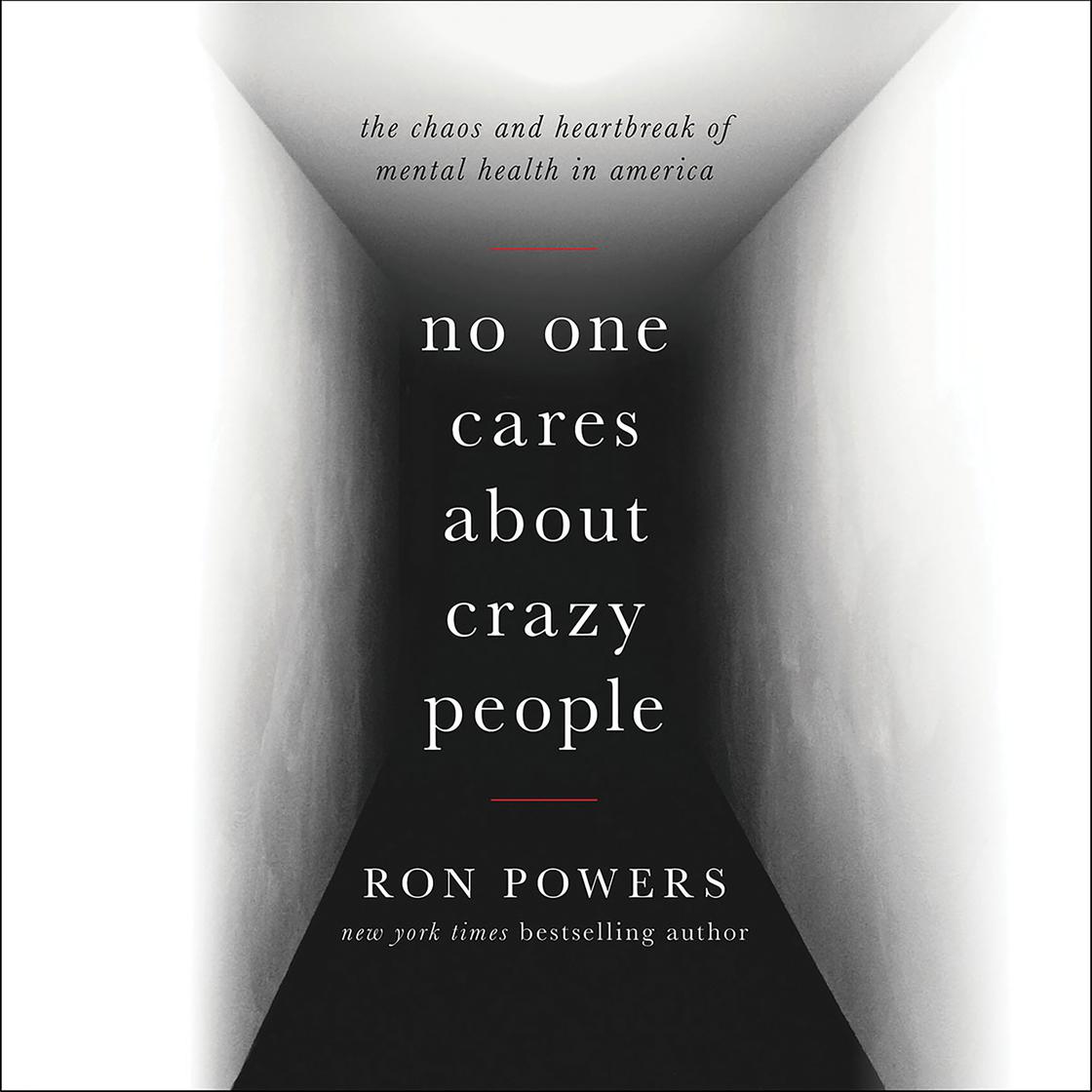 View audiobook of No One Cares About Crazy People by Ron Powers