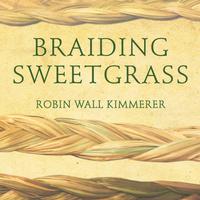 View audiobook of Braiding Sweetgrass by Robin Wall Kimmerer