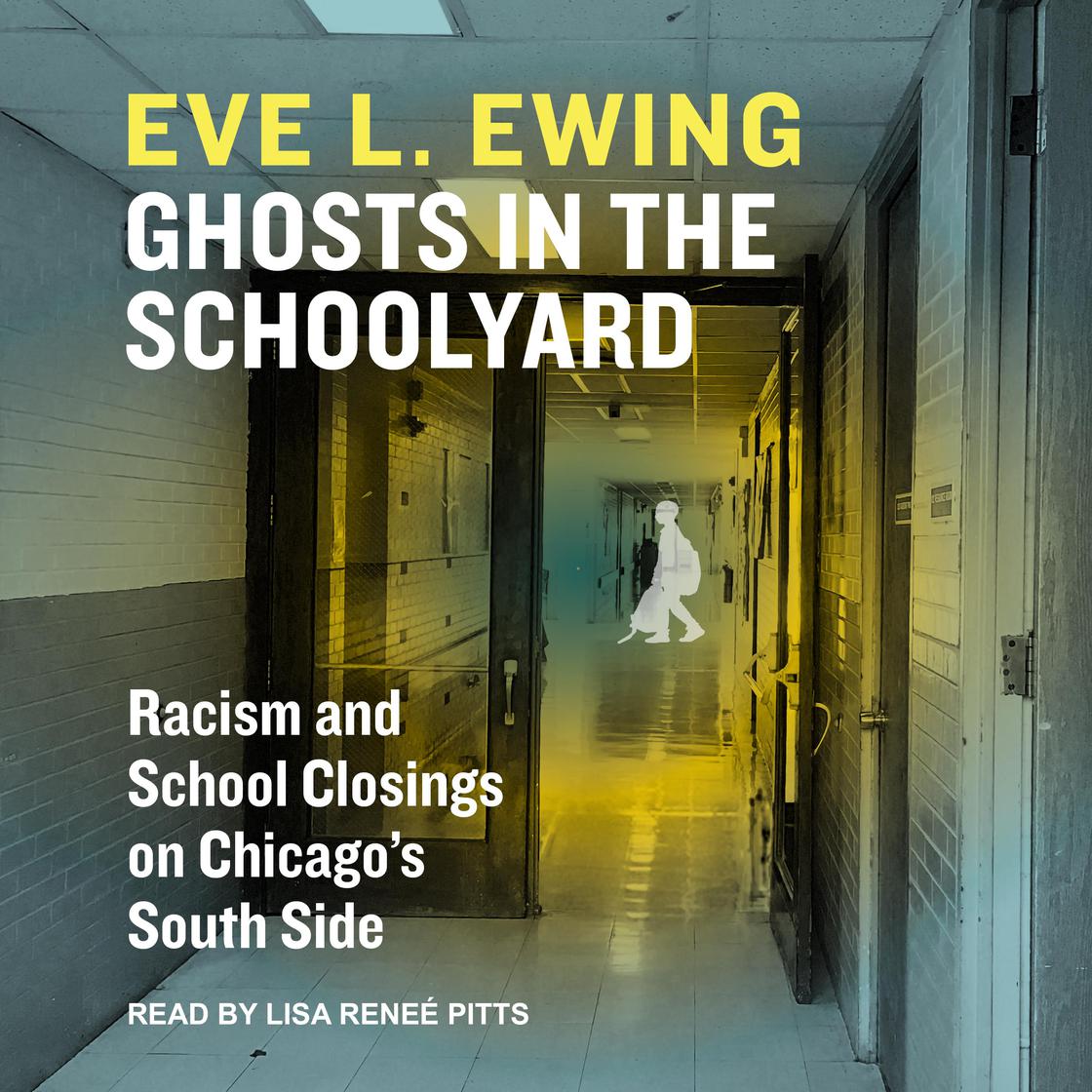 View audiobook of Ghosts in the Schoolyard by Eve L. Ewing