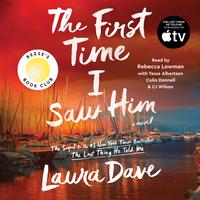 View audiobook of The First Time I Saw Him (A Reese Witherspoon Book Club Pick) by Laura Dave