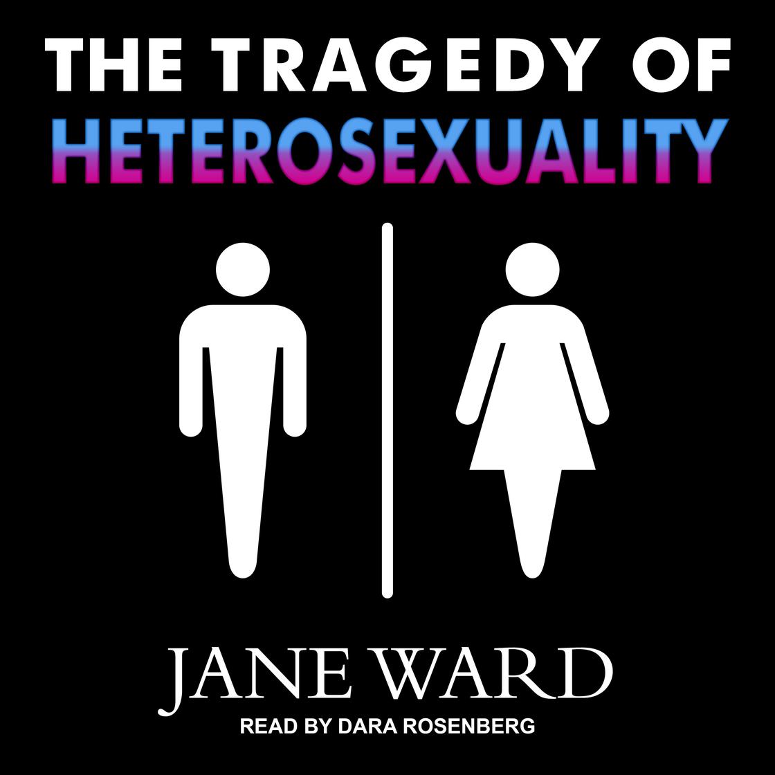 View audiobook of The Tragedy of Heterosexuality by Jane Ward