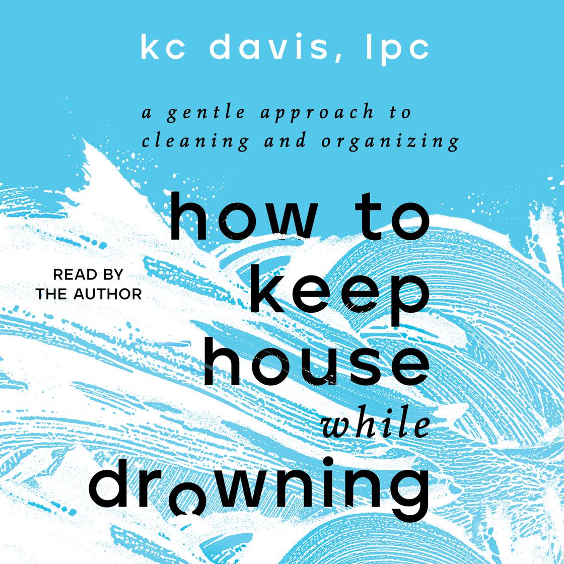 View audiobook of How to Keep House While Drowning by KC Davis