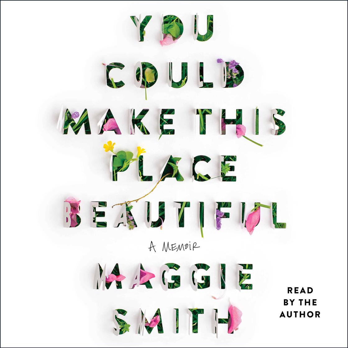 View audiobook of You Could Make This Place Beautiful by Maggie Smith