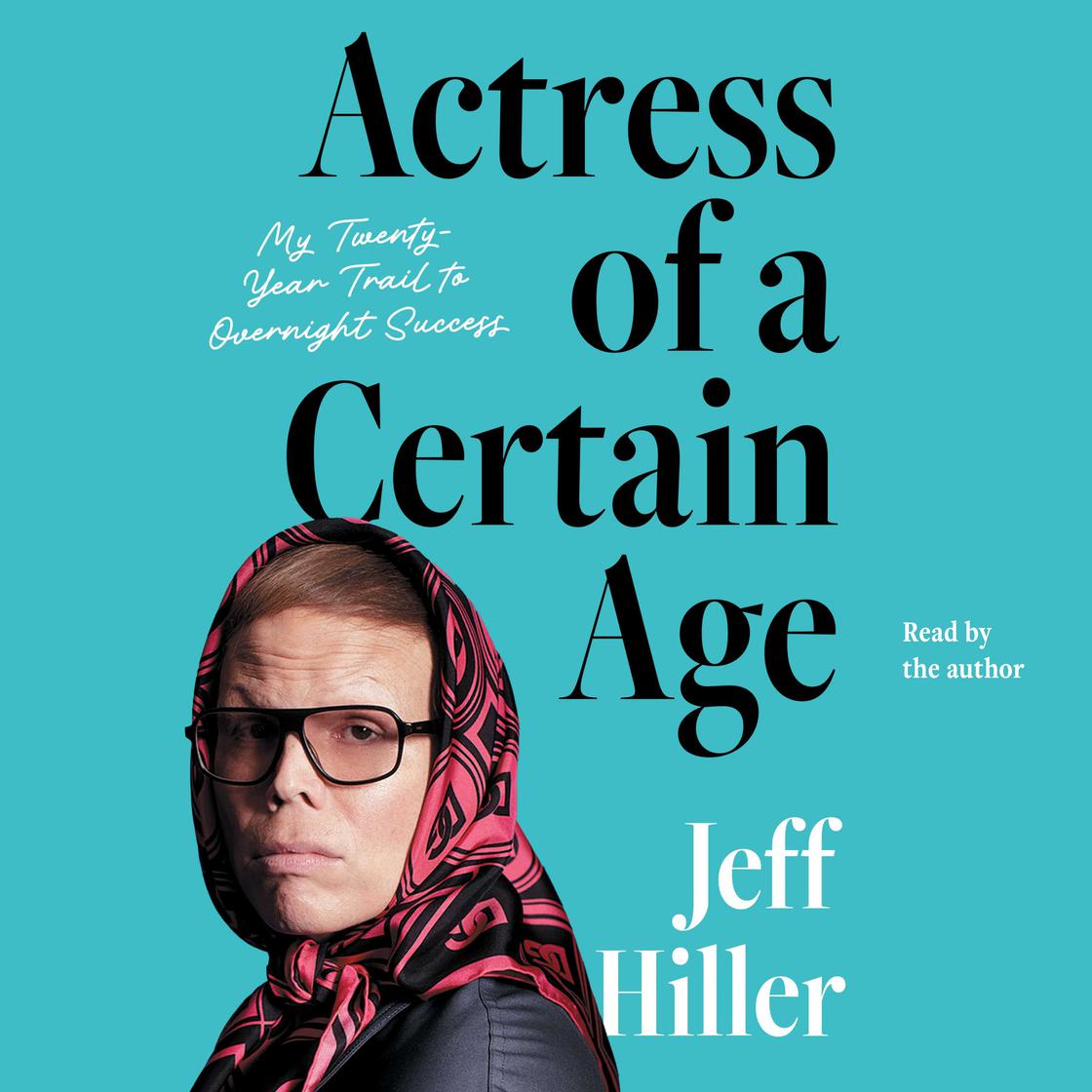 View audiobook of Actress of a Certain Age by Jeff Hiller