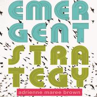View audiobook of Emergent Strategy by adrienne maree brown