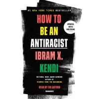 View audiobook of How to Be an Antiracist by Ibram X. Kendi