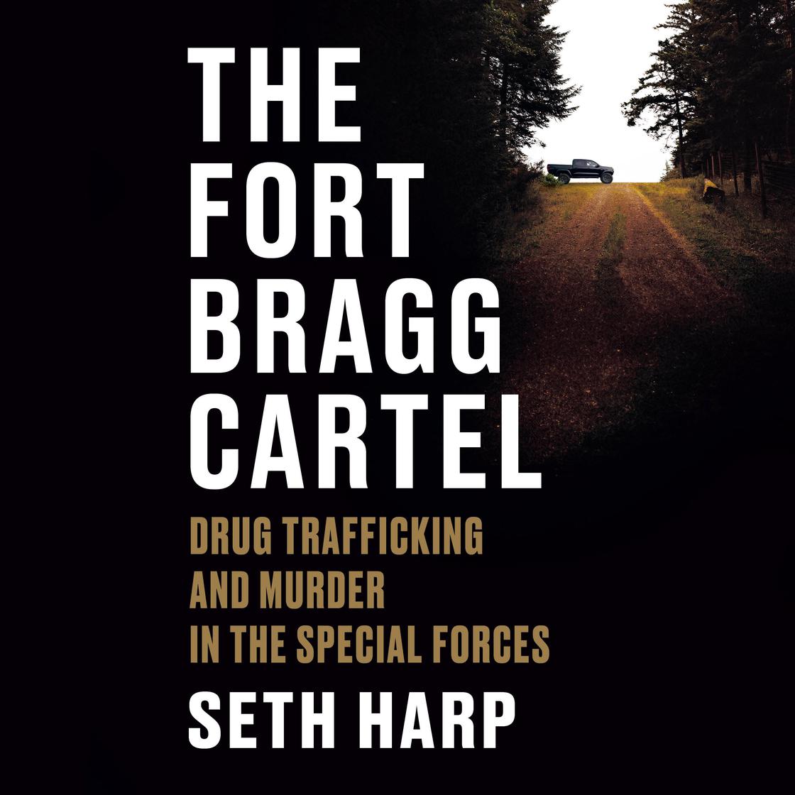 View audiobook of The Fort Bragg Cartel by Seth Harp
