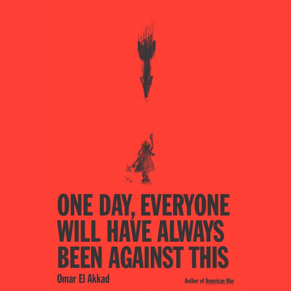 View audiobook of One Day, Everyone Will Have Always Been Against This by Omar El Akkad