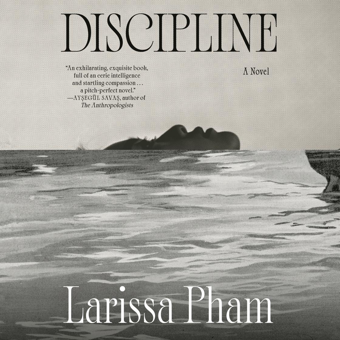 View audiobook of Discipline by Larissa Pham