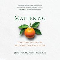 View audiobook of Mattering by Jennifer Breheny Wallace